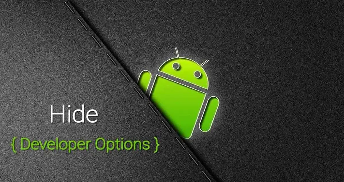 چگونه گزینه Developer را در سیستم عامل اندروید فعال کنیم ( ترفند کاربردی برای گوشی های پیکسل، گلکسی S7 و غیره)