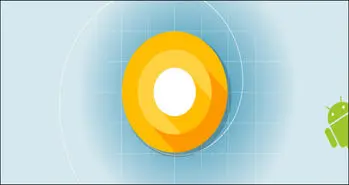 همه چیز در خصوص اندروید O (بخش دوم)