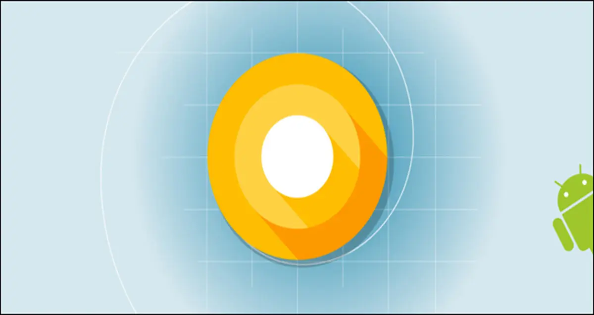 همه چیز در خصوص اندروید O (بخش دوم)