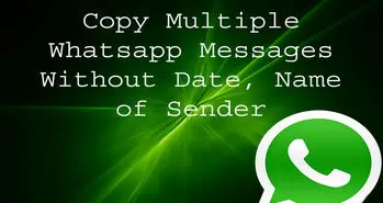چگونه چند پیام را در Whatsapp بدون درج تاریخ، ساعت و نام کپی کنیم؟