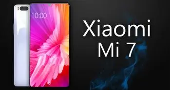 گوشی شیائومی Mi 7 با 8 گیگابایت رم و دوربین دوگانه معرفی می شود