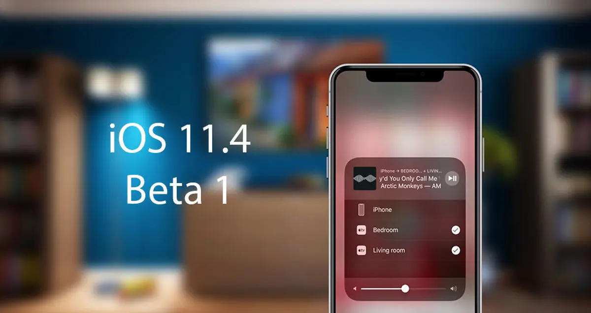 اولین نسخه آزمایشی iOS 11.4 واچ او اس 4.3.1 و tvOS 11.4 برای توسعه دهندگان منتشر شد