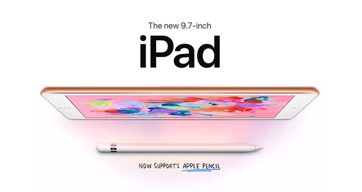 آیپد 9.7 اینچی جدید چه برتری نسبت به آیپدهای نسل گذشته دارد؟
