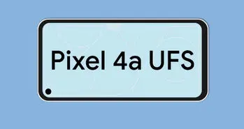 گوگل پیکسل 4a به حافظه UFS 2.1 مجهز می شود