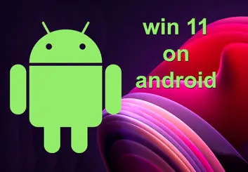 چطور ویندوز 11 را روی گوشی اندروید نصب کنیم؟