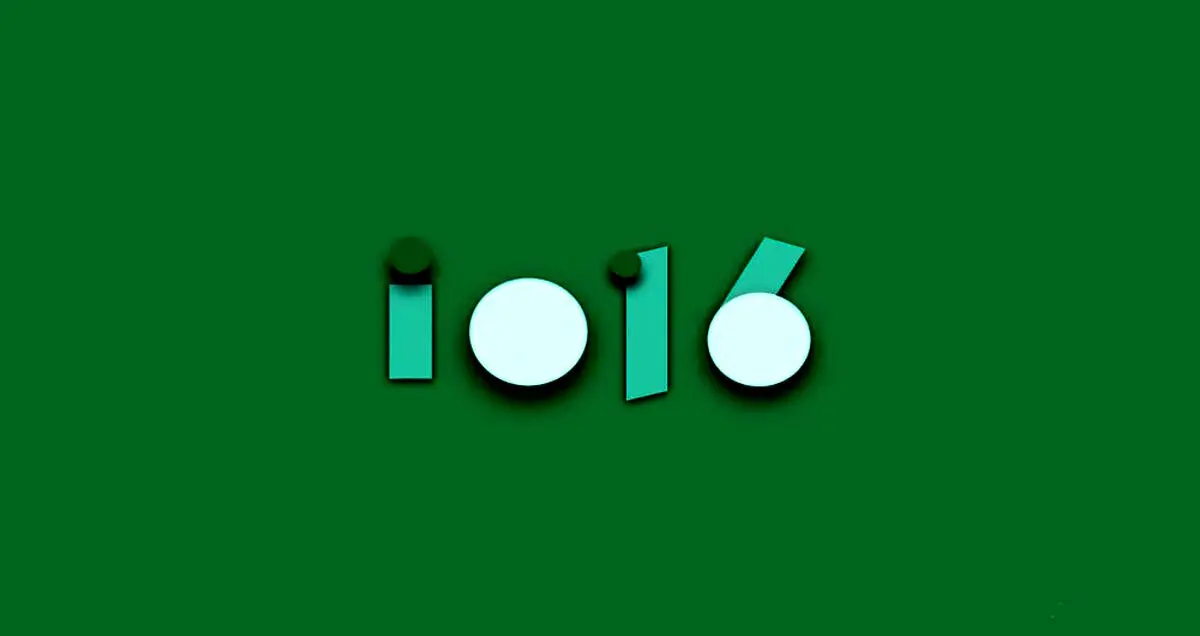 در کنفرانس I/O 2016 گوگل چه گذشت؟