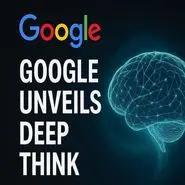گوگل از Deep Think رونمایی کرد؛ گام بلند در رقابت هوش مصنوعی