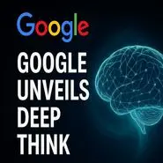 گوگل از Deep Think رونمایی کرد؛ گام بلند در رقابت هوش مصنوعی
